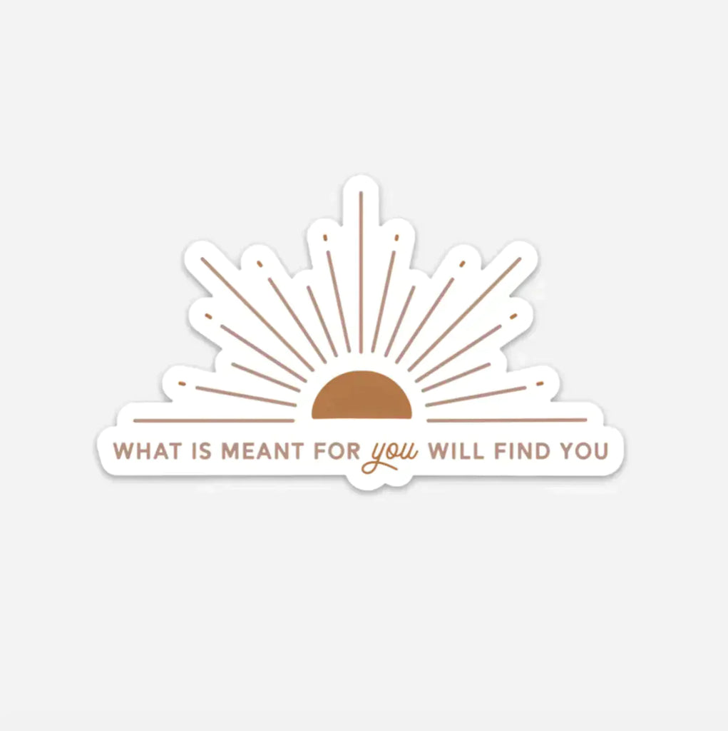 What is Meant for You Will Find You Sun Sticker