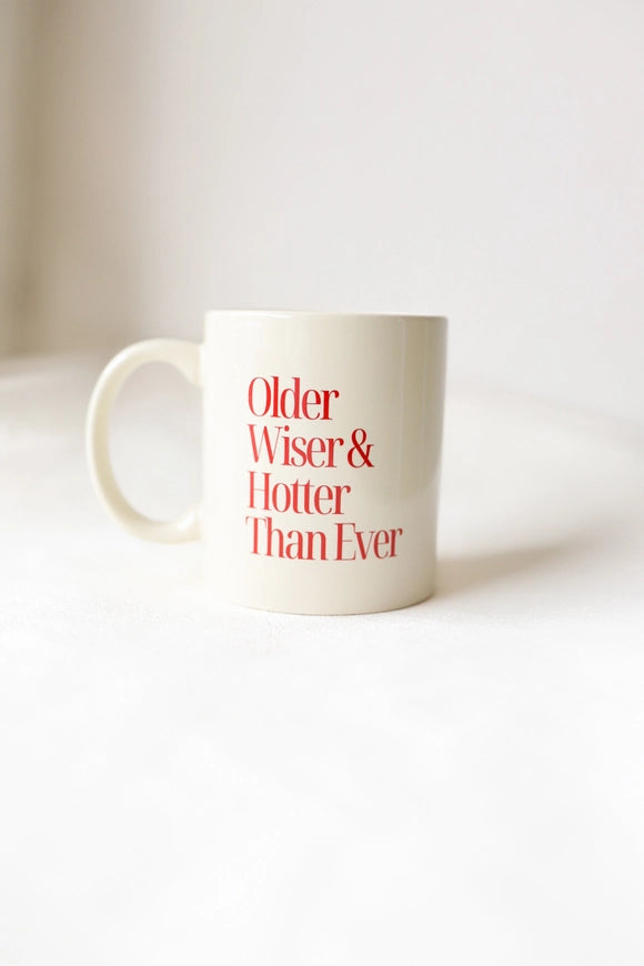 Older, Wiser, Hotter Mug (CANNOT SHIP)