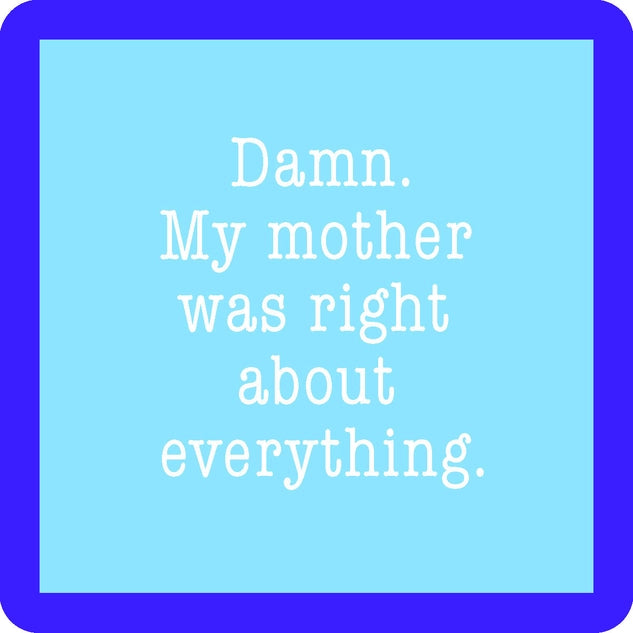 Coaster - Mom Was Right