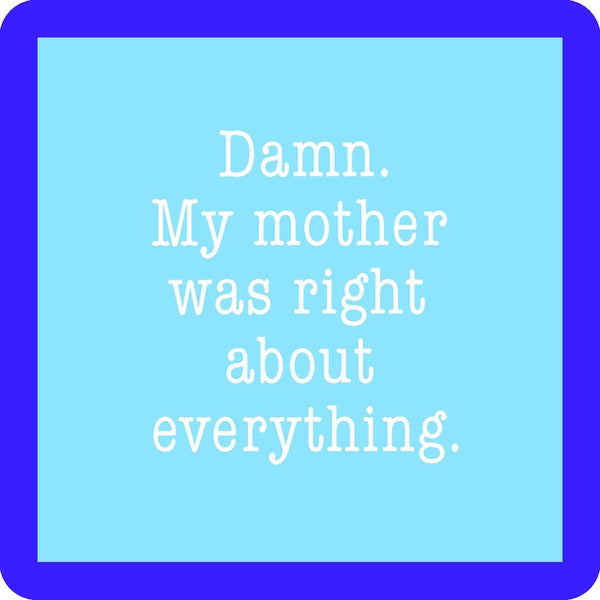 Coaster - Mom Was Right